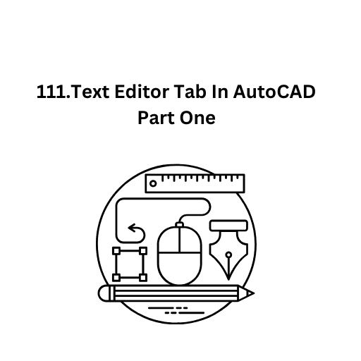 111.Text Editor Tab In AutoCAD Part One